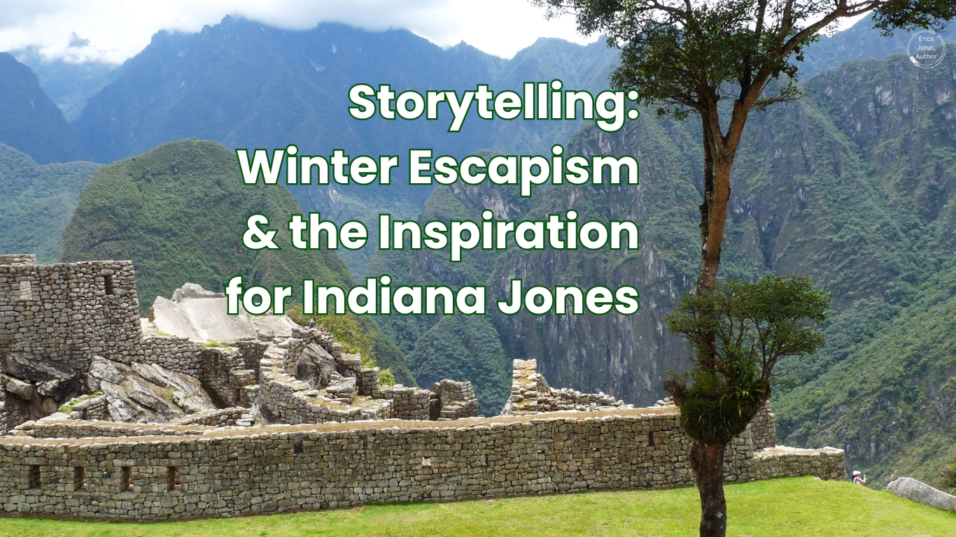 Storytelling: Winter Escapism and the Inspiration for Indiana Jones