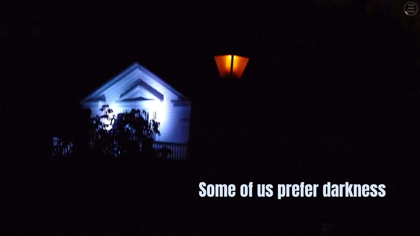Some of us prefer darkness