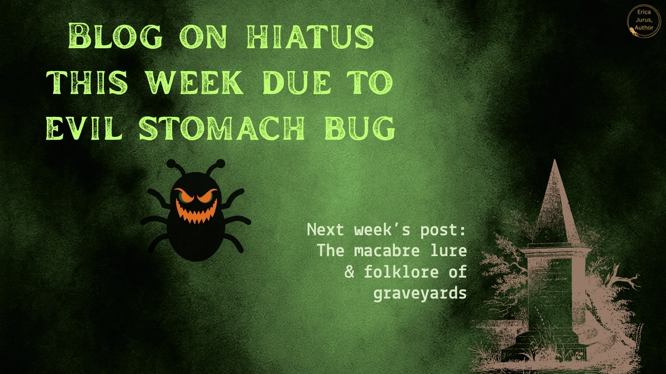 Eerie green-black background, evil bug, Text: Blog on hiatus this week due to evil stomach bug